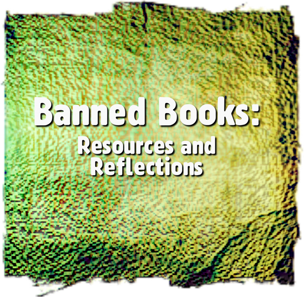 Banned Books Resources and Reflections